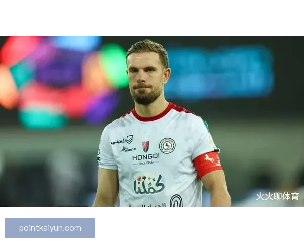 亨德森中场价值持续提升，近期表现备受关注